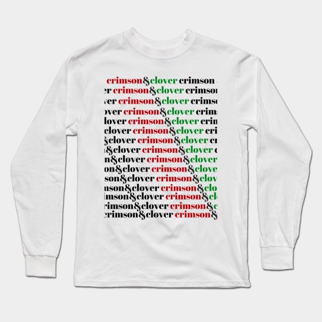 Crimson and Clover, over and over Long Sleeve T-Shirt by wanderingteez